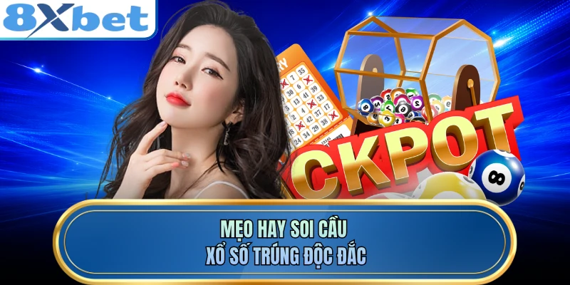 Mẹo hay soi cầu xổ số trúng độc đắc